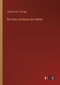 Die Arten und Racen der Hühner