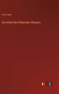 Die Arbeit des fließenden Wassers