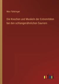 Bokomslag för "Die Knochen und Muskeln der Extremitäten bei den schlangenähnlichen Sauriern"