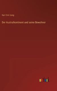 Der Australkontinent und seine Bewohner