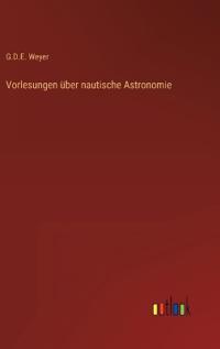 Vorlesungen über nautische Astronomie