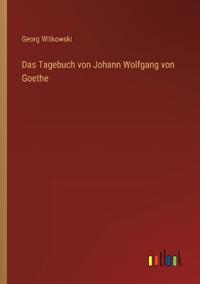 Das Tagebuch von Johann Wolfgang von Goethe