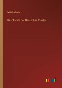Geschichte der Deutschen Plastik