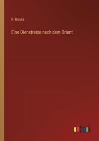 Eine Dienstreise nach dem Orient