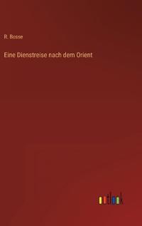 Eine Dienstreise nach dem Orient