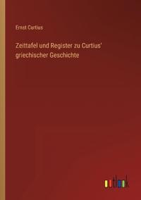 Zeittafel und Register zu Curtius' griechischer Geschichte