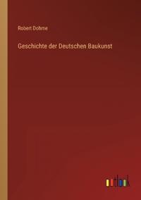 Geschichte der Deutschen Baukunst