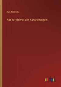 Kirjan kansi "Aus der Heimat des Kanarienvogels"