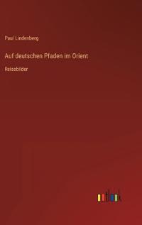 Auf deutschen Pfaden im Orient