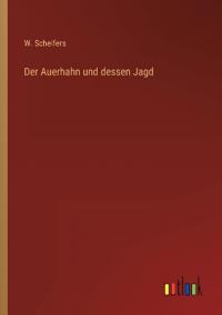 Der Auerhahn und dessen Jagd