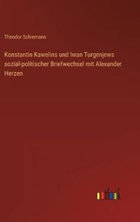 Bokomslag for "Konstantin Kawelins Und Iwan Turgenjews Sozial-Politischer Briefwechsel Mit Alexander Herzen"