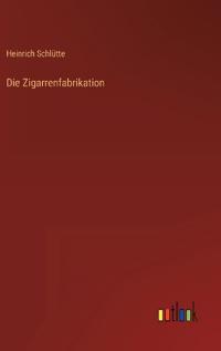Die Zigarrenfabrikation