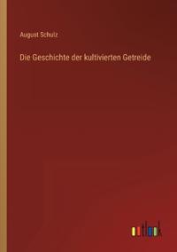 Die Geschichte der kultivierten Getreide