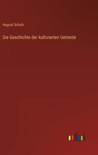 Die Geschichte der kultivierten Getreide