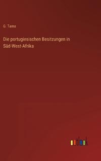 Die portugiesischen Besitzungen in Süd-West-Afrika