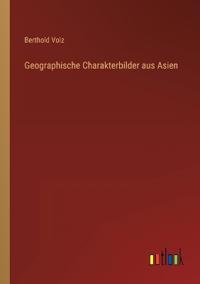 Geographische Charakterbilder aus Asien