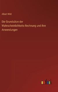 Bokomslag för "Die Grundsätze der Wahrscheinlichkeits-Rechnung und ihre Anwendungen"