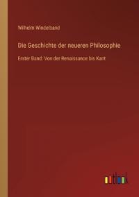 Die Geschichte der neueren Philosophie