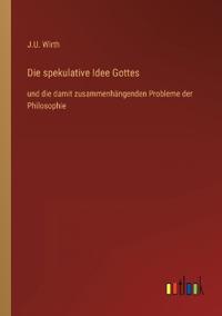 Die spekulative Idee Gottes