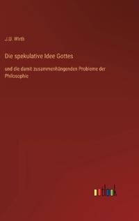 Die spekulative Idee Gottes