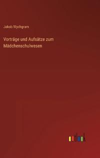 Vorträge und Aufsätze zum Mädchenschulwesen