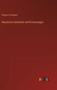 Napoleons Gedanken und Erinnerungen