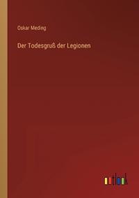 Der Todesgruß der Legionen