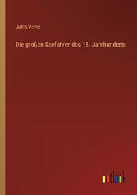 Die großen Seefahrer des 18. Jahrhunderts