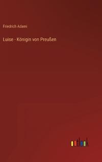 Luise - Königin von Preußen