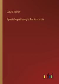 Spezielle pathologische Anatomie