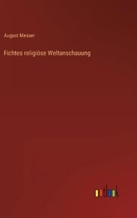 Fichtes religiöse Weltanschauung
