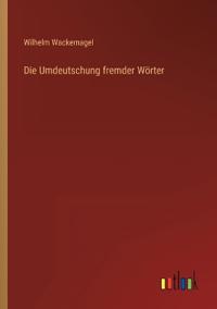 Die Umdeutschung fremder Wörter