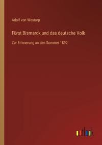 Fürst Bismarck und das deutsche Volk
