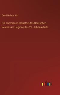 Bokomslag för "Die chemische Industrie des Deutschen Reiches im Beginne des 20. Jahrhunderts"
