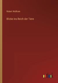 Blicke ins Reich der Tiere