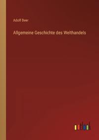 Allgemeine Geschichte des Welthandels