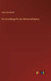 Die Grundbegriffe der Wirtschaftslehre