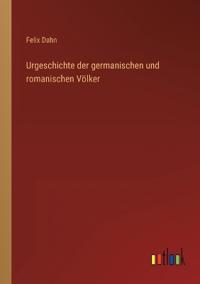 Urgeschichte der germanischen und romanischen Völker