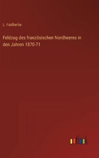 Bokomslag för "Feldzug des französischen Nordheeres in den Jahren 1870-71"
