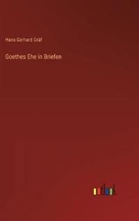 Goethes Ehe in Briefen