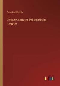 Übersetzungen und Philosophische Schriften