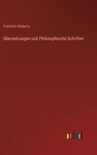 Übersetzungen und Philosophische Schriften