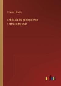 Lehrbuch der geologischen Formationskunde