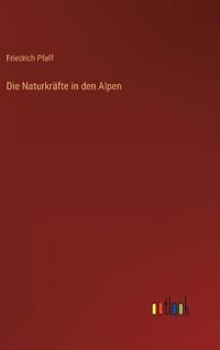 Die Naturkräfte in den Alpen