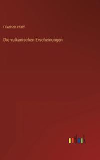Die vulkanischen Erscheinungen