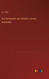 Bokomslag för "Das Bankwesen der Schweiz und des Auslandes"