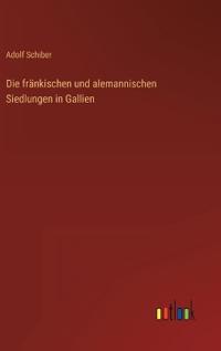 Die fränkischen und alemannischen Siedlungen in Gallien