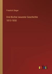 Drei Bücher neuester Geschichte 1815-1850