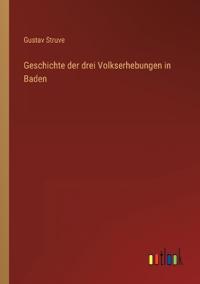 Bokomslag för "Geschichte der drei Volkserhebungen in Baden"