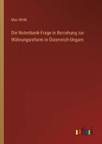 Bokomslag för "Die Notenbank-Frage in Beziehung zur Währungsreform in Österreich-Ungarn"
